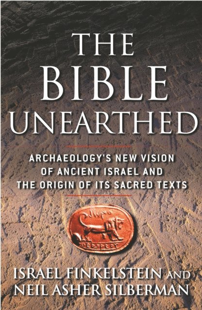 Neil Asher Silberman, Israel Finkelstein - Bible Unearthed, E-bok