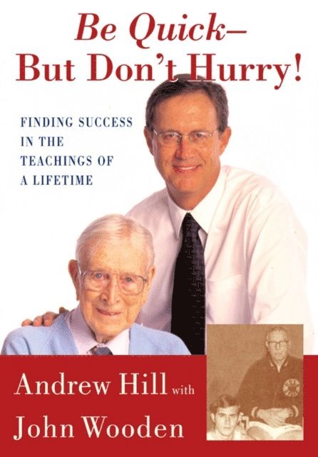 John Wooden, Andrew Hill - Be Quick - But Don't Hurry, E-bok