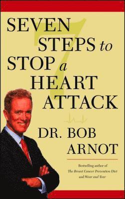 Dr. Bob Arnot - Seven Steps to Stop a Heart Attack, Häftad. Tillgänglighet: Lägg i varukorg