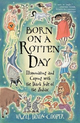 Hazel Dixon-Cooper - Born on a Rotten Day: Illuminating and Coping with the Dark Side of the Zodiac, Häftad. Tillgänglighet: Lägg i varukorg