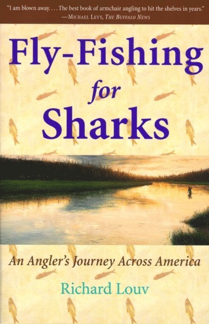 Richard Louv - Fly-Fishing for Sharks, E-bok