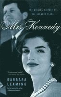 Barbara Leaming - Mrs. Kennedy: The Missing History of the Kennedy Years, Häftad