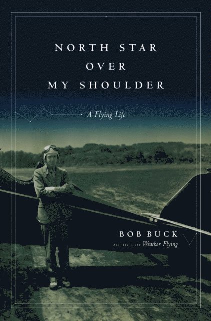 Bob Buck - North Star over My Shoulder, E-bok
