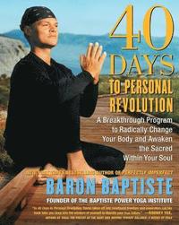 40 Days to Personal Revolution: A Breakthrough Program to Radically Change Your Body and Awaken the Sacred Within Your Soul
