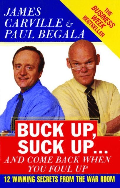 Paul Begala, James Carville - Buck Up, Suck Up . . . and Come Back When You Foul Up, E-bok