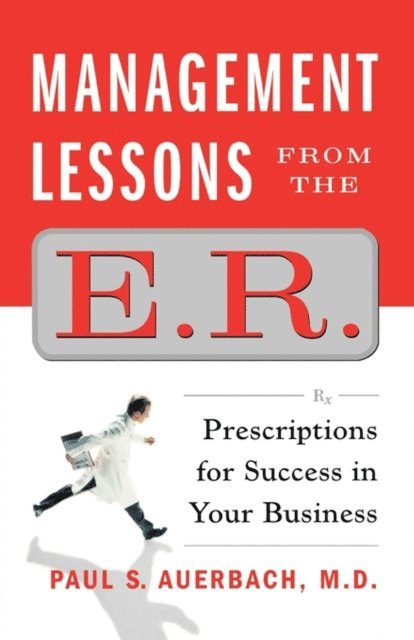 Paul Auerbach - Management Lessons from the E.R., E-bok. Tillgänglighet: Lägg i varukorg