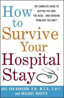 Gail Van Kanegan, Michael Boyette - How to Survive Your Hospital Stay, Häftad. Tillgänglighet: Lägg i varukorg
