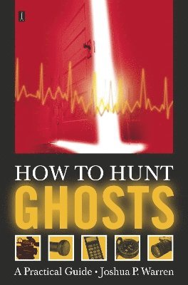 Joshua P. Warren - How to Hunt Ghosts, Häftad