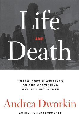 Life and Death av Andrea Dworkin
