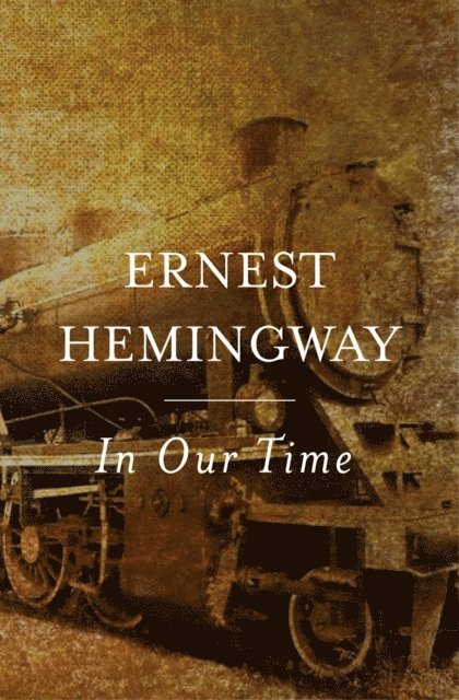 Ernest Hemingway - In Our Time, E-bok
