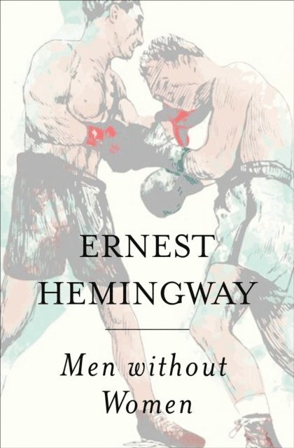 Ernest Hemingway - Men Without Women, E-bok