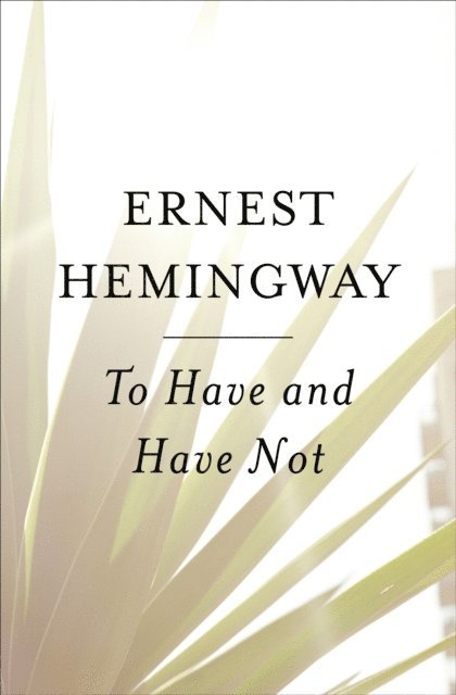 Ernest Hemingway - To Have and Have Not, E-bok