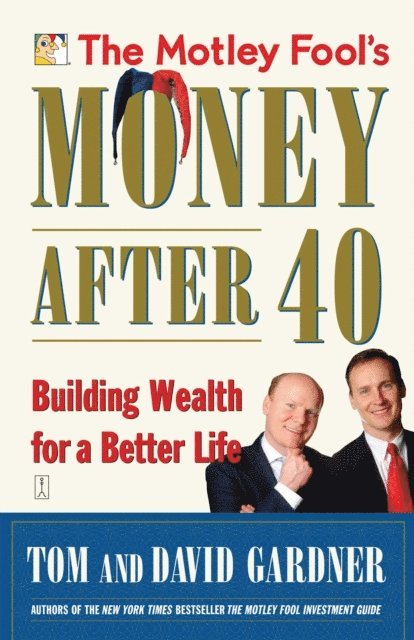 Tom Gardner, David Gardner - Motley Fool's Money After 40, E-bok