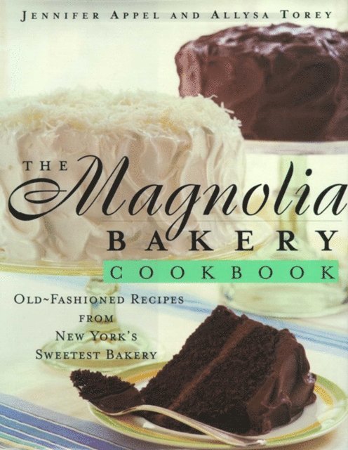 Allysa Torey, Jennifer Appel - Magnolia Bakery Cookbook, E-bok