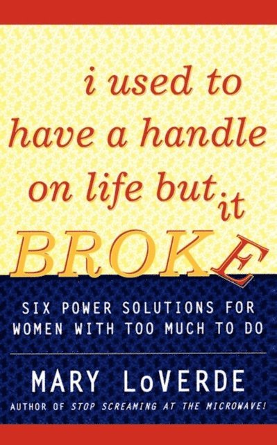 Mary LoVerde - I Used to Have a Handle on Life But It Broke, E-bok