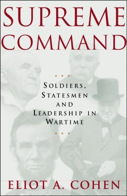 Eliot A. Cohen - Supreme Command, E-bok