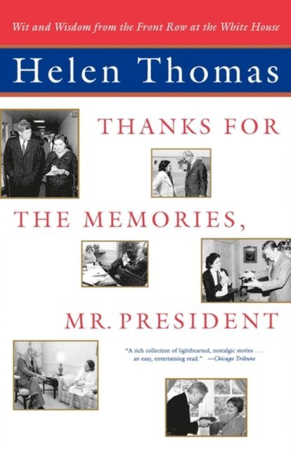 Helen Thomas - Thanks for the Memories, Mr. President, E-bok