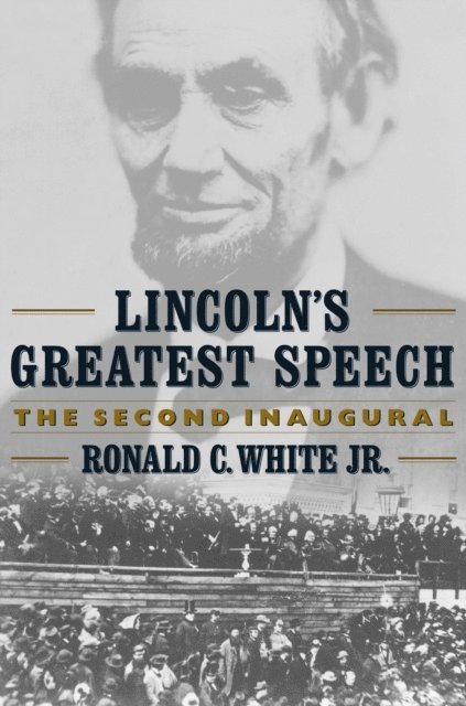 Ronald C. White - Lincoln's Greatest Speech, E-bok