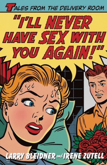 Irene Zutell, Larry Bleidner - I'll Never Have Sex with You Again!, E-bok