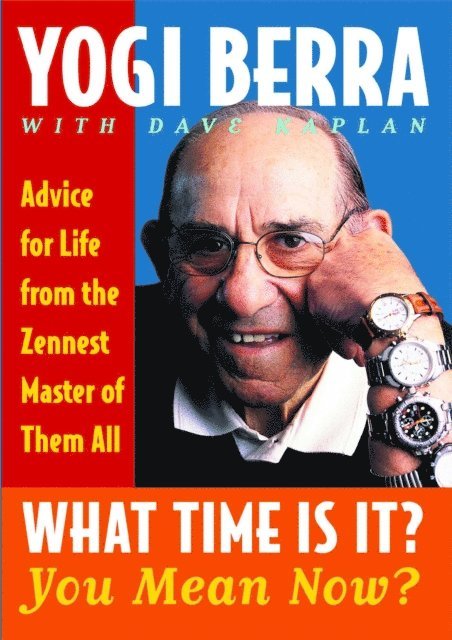 Yogi Berra - What Time Is It? You Mean Now?, E-bok