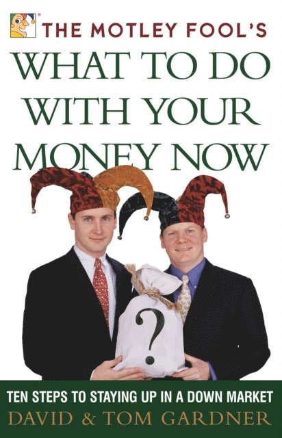 Tom Gardner, David Gardner - Motley Fool's What to Do with Your Money Now, E-bok
