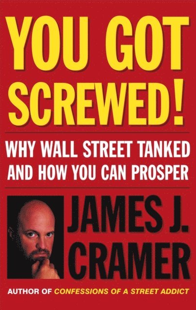 James J. Cramer - You Got Screwed!, E-bok