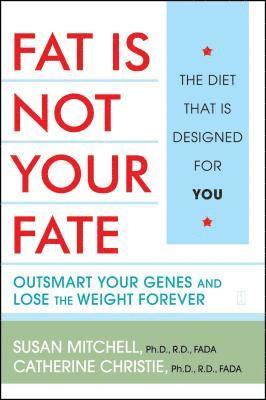 Catherine Christie, Susan E. Mitchell - Fat Is Not Your Fate, Häftad