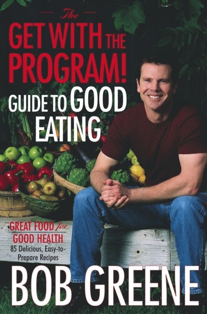 Bob Greene - Get with the Program! Guide to Good Eating, E-bok