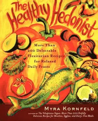 Myra Kornfeld, Sheila Hamanaka - Healthy Hedonist, Häftad. Tillgänglighet: Lägg i varukorg
