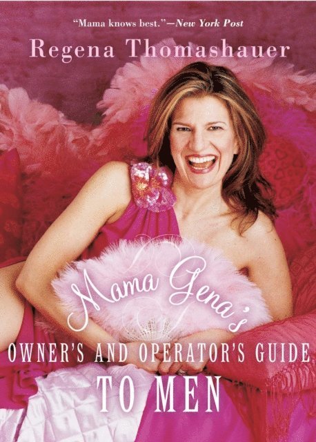 Regena Thomashauer - Mama Gena's Owner's and Operator's Guide to Men, E-bok