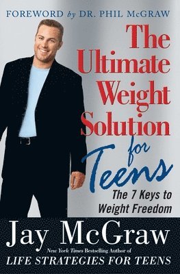 Jay McGraw - Ultimate Weight Solution for Teens, Häftad