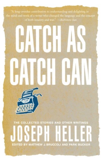 Joseph Heller, Park Bucker, Matthew J. Bruccoli - Catch As Catch Can, E-bok
