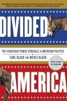 Divided America: The Ferocious Power Struggle in American Politics