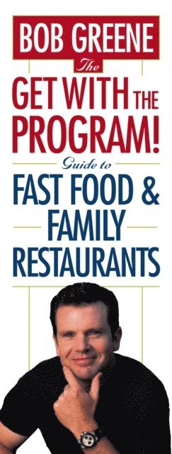 Bob Greene - Get With The Program! Guide to Fast Food and Family Restaurants, E-bok