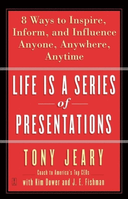 Tony Jeary - Life Is a Series of Presentations, E-bok