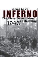 Keith Lowe - Inferno: The Fiery Destruction of Hamburg, 1943, Häftad