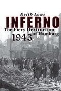 Inferno: The Fiery Destruction of Hamburg, 1943