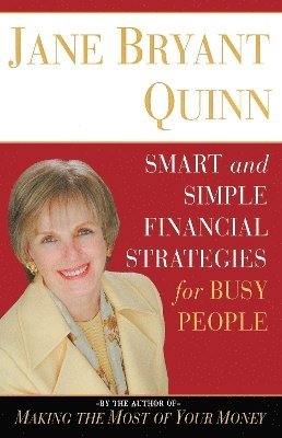 Jane Bryant Quinn - Smart and Simple Financial Strategies for Busy People, Häftad