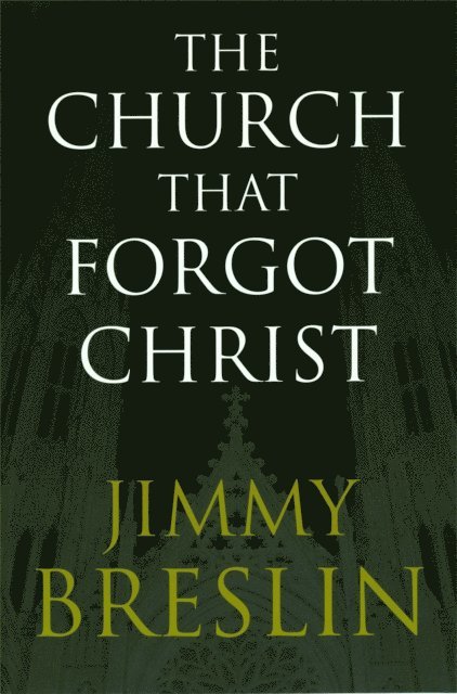 Jimmy Breslin - Church That Forgot Christ, E-bok