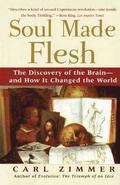 Soul Made Flesh: The Discovery of the Brain and How It Changed the World
