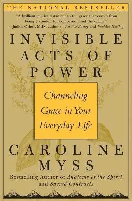 Invisible Acts of Power: Channeling Grace in Your Everyday Life