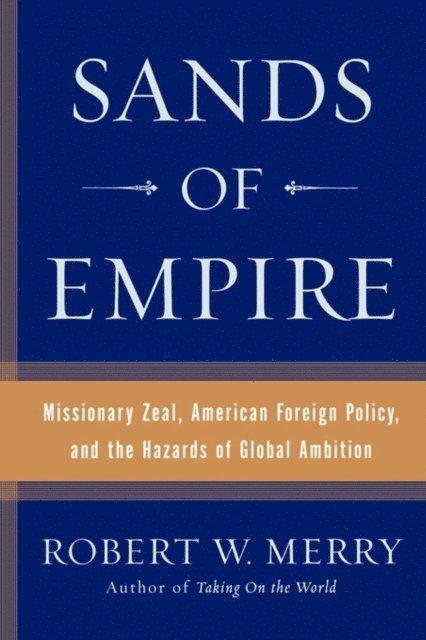 Robert W. Merry - Sands of Empire, E-bok