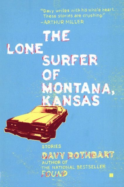 Davy Rothbart - Lone Surfer of Montana, Kansas, E-bok