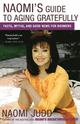 Naomi Judd - Naomi's Guide to Aging Gratefully, Häftad. Tillgänglighet: Lägg i varukorg