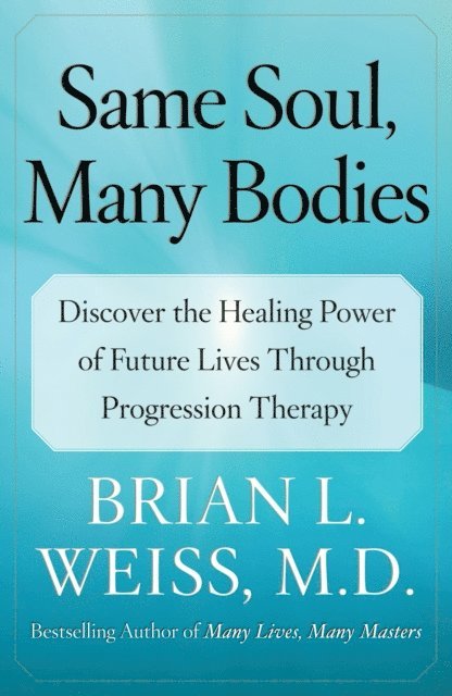 Brian L. Weiss - Same Soul, Many Bodies, E-bok
