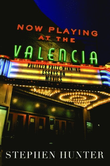 Stephen Hunter - Now Playing at the Valencia, E-bok