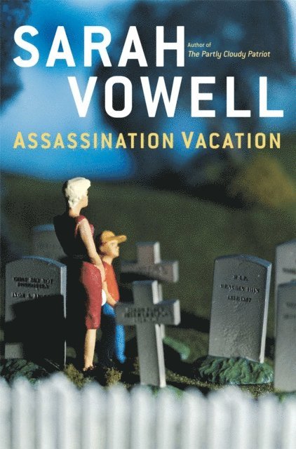 Sarah Vowell - Assassination Vacation, E-bok