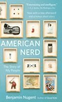 Benjamin Nugent - American Nerd: The Story of My People, Häftad
