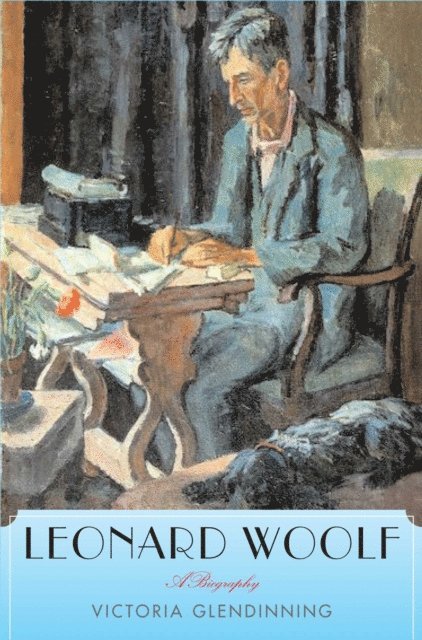 Victoria Glendinning - Leonard Woolf, E-bok
