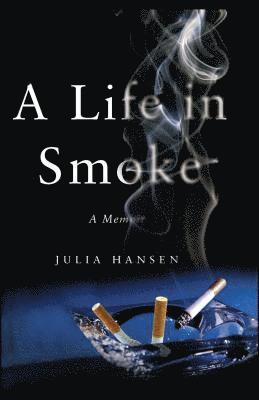 Julia Hansen - Life in Smoke, Häftad